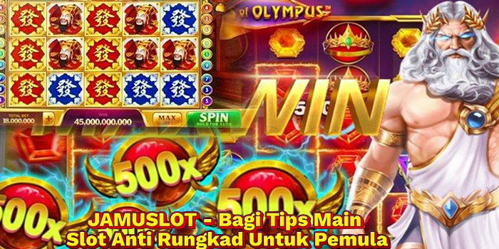 JAMUSLOT - Bagi Tips Main Slot Anti Rungkad Untuk Pemula