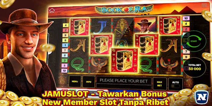 JAMUSLOT - Tawarkan Bonus New Member Slot Tanpa Ribet