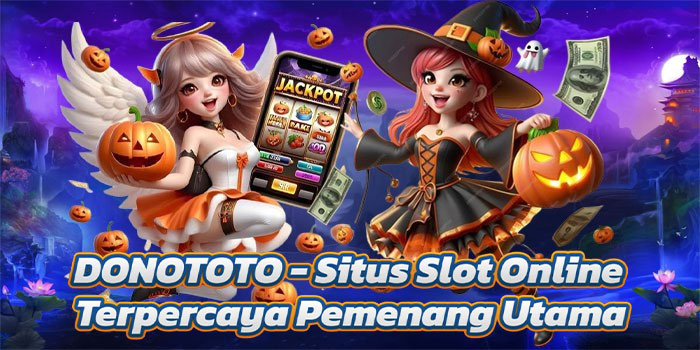 DONOTOTO - Situs Slot Online Terpercaya Pemenang Utama