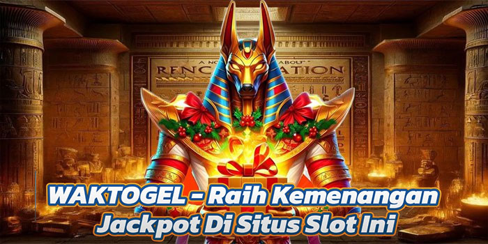 WAKTOGEL – Raih Kemenangan Jackpot Di Situs Slot Ini