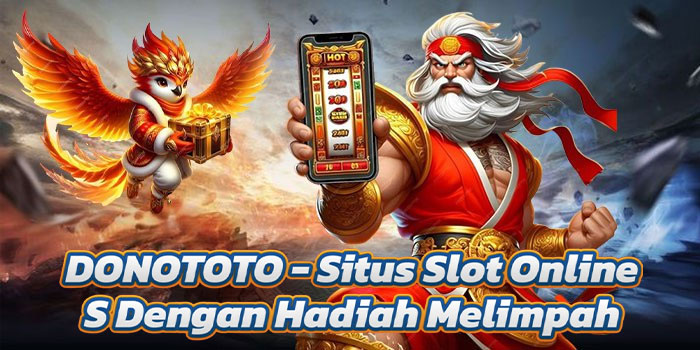 DONOTOTO – Situs Slot Online Dengan Hadiah Melimpah