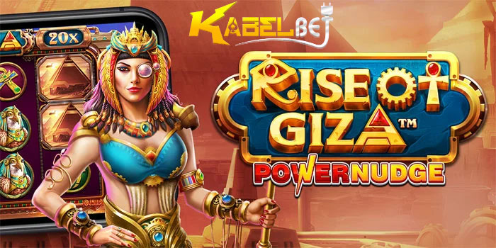 KABELBET - Teknik Paling Gampang Meraih Jackpot Rise of Giza PowerNudge