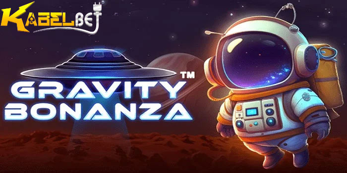 KABELBET - Rumus Mendapatkan Maxwin Slot Gravity Bonanza