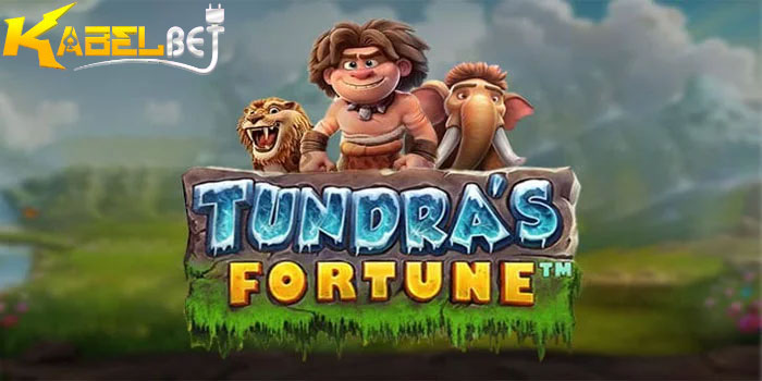 Cara Memenangkan Jackpot Besar Slot Tundra’s Fortune Di Situs KABELBET
