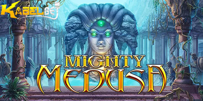 Tips Mudah Mendapatkan Jackpot Slot Mighty Medusa Di Situs KABELBET